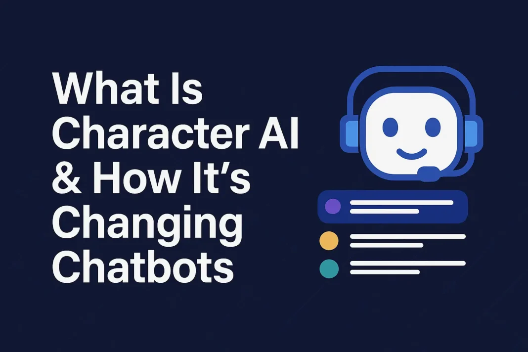 What Is Character AI & How It’s Changing Chatbots
