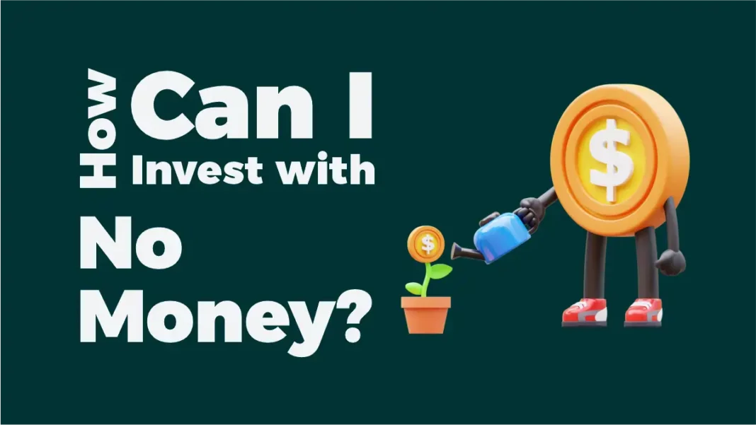 How Can I Invest with No Money?