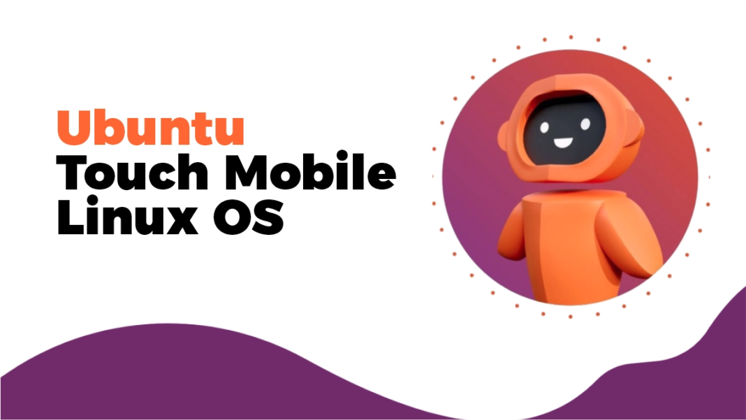 Ubuntu Touch Mobile Linux OS
