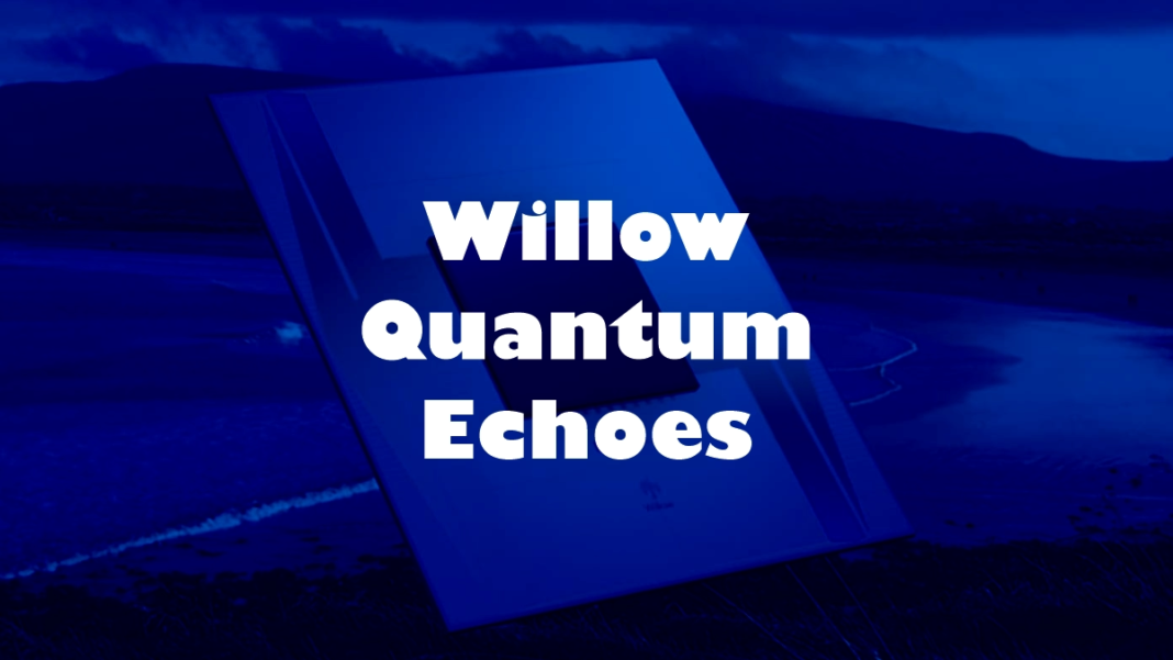 Inside Willow Quantum Echoes: How Quantum AI Could Redefine Computing