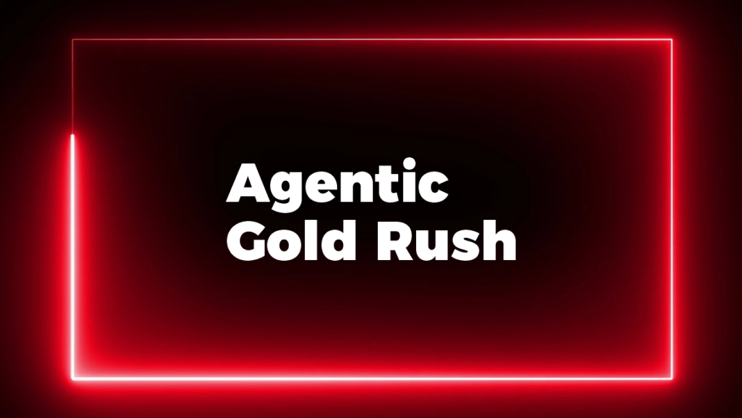 Agentic Gold Rush