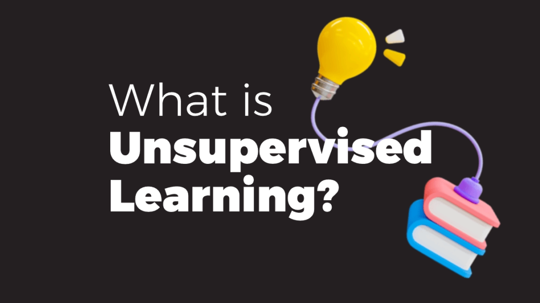 What is Unsupervised Learning