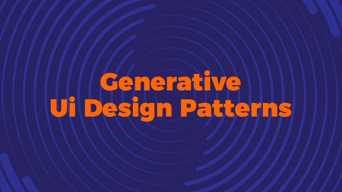 Ui Design Patterns Preview Generative UI Design Patterns for AI Apps: A Deep Dive